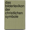 Das Bilderlexikon der christlichen Symbole door Eckhard Bieger