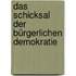 Das Schicksal der bürgerlichen Demokratie