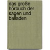 Das große Hörbuch der Sagen und Balladen door Gerlinde Wiencirz
