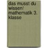 Das musst du  wissen! Mathematik 3. Klasse