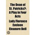 Dean Of St. Patricks?; A Play In Four Acts
