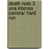 Death Note 3 Una intensa carrera/ Hard Run