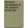 Decisive Campaigns Of The Second World War door John Gooch