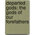 Departed Gods; The Gods Of Our Forefathers