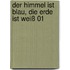 Der Himmel ist blau, die Erde ist weiß 01