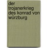 Der Trojanerkrieg des Konrad von Würzburg by Barbara Reis