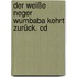 Der Weiße Neger Wumbaba Kehrt Zurück. Cd
