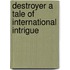 Destroyer a Tale of International Intrigue