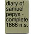 Diary of Samuel Pepys - Complete 1666 N.S.
