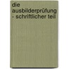 Die Ausbilderprüfung - schriftlicher Teil door Dieter K. Reibold