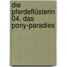 Die Pferdeflüsterin 04. Das Pony-Paradies door Pippa Funnell