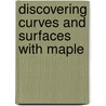 Discovering Curves And Surfaces With Maple by Maciej Klimek