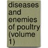 Diseases and Enemies of Poultry (Volume 1)