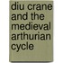 Diu Crane and the Medieval Arthurian Cycle