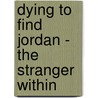 Dying to Find Jordan - The Stranger Within by Tabatha Manuel