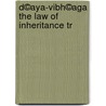 D©Aya-Vibh©Aga The Law Of Inheritance Tr by A.C. Burnell
