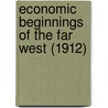 Economic Beginnings Of The Far West (1912) door Katharine Coman