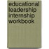 Educational Leadership Internship Workbook