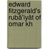 Edward Fitzgerald's Rubâ'Iyât Of Omar Kh door Omar Khayy�m