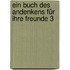 Ein Buch des Andenkens für ihre Freunde 3