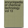 Encyclopedia of Chemical Technology Vol 13 door Kirk-Othmer Publishing