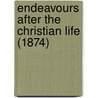 Endeavours After The Christian Life (1874) door James Martineau