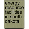 Energy Resource Facilities in South Dakota door Not Available