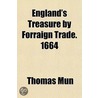 England's Treasure by Forraign Trade. 1664 door Thomas Munck