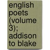 English Poets (Volume 3); Addison To Blake by Thomas Humphry Ward