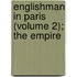 Englishman in Paris (Volume 2); The Empire