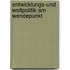 Entwicklungs-und Weltpolitik am Wendepunkt