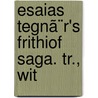 Esaias Tegnã¨R's Frithiof Saga. Tr., Wit door Esaias Tegn�R