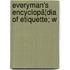 Everyman's Encyclopã¦Dia Of Etiquette; W