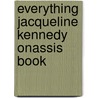 Everything Jacqueline Kennedy Onassis Book by Kathleen Tracy