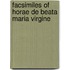 Facsimiles Of Horae De Beata Maria Virgine