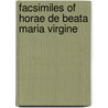 Facsimiles Of Horae De Beata Maria Virgine door E.S. Dewick