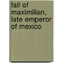 Fall Of Maximilian, Late Emperor Of Mexico