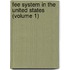 Fee System In The United States (Volume 1)