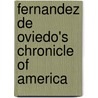 Fernandez De Oviedo's Chronicle Of America door Kathleen Ann Myers