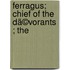 Ferragus; Chief Of The Dã©Vorants ; The