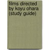 Films Directed by Koyu Ohara (Study Guide) by Not Available