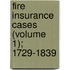 Fire Insurance Cases (Volume 1); 1729-1839