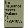 Fire Insurance Cases (Volume 1); 1729-1839 by Edmund Hatch Bennett