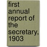 First Annual Report Of The Secretary, 1903 by United States Dept of Labor