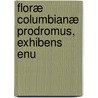 Floræ Columbianæ Prodromus, Exhibens Enu door John A. Brereton