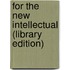 For the New Intellectual (Library Edition)