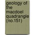 Geology of the Macdoel Quadrangle (No.151)