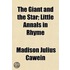 Giant And The Star; Little Annals In Rhyme