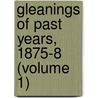 Gleanings of Past Years, 1875-8 (Volume 1) door William Glandstone