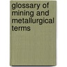 Glossary Of Mining And Metallurgical Terms by Rossiter Worth Raymond